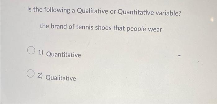 Is The Following A Qualitative Or Quantitative Variable The Cost Of Downloading An Itunes Song 1 Qualitative 2 Quanti 2