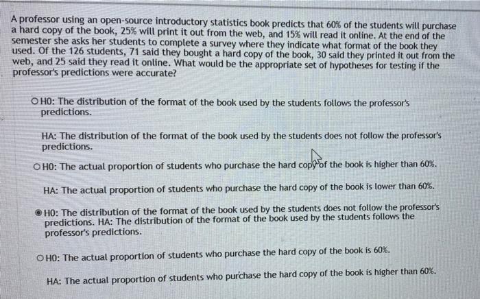 A Professor Using An Open Source Introductory Statistics Book Predicts That 60 Of The Students Will Purchase A Hard Cop 1