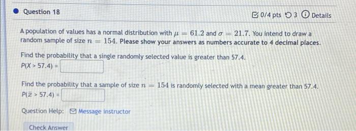Question 18 0 4 Pts 3 Details A Population Of Values Has A Normal Distribution With I 61 2 And 0 21 7 You Intend To 1
