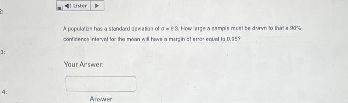 Listen A Population Has A Standard Deviation Of O 9 3 How Large A Sample Must Be Drawn To That A 90 Confidence Inter 1