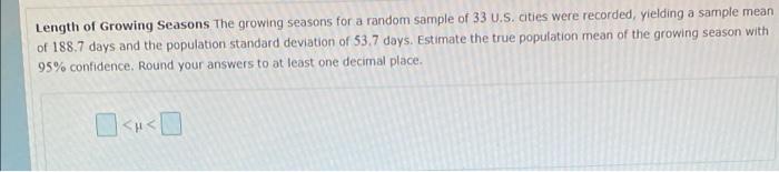 Length Of Growing Seasons The Growing Seasons For A Random Sample Of 33 U S Cities Were Recorded Yielding A Sample Mea 1
