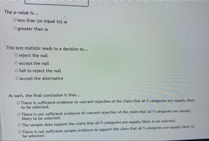 You Are Conducting A Multinomial Hypothesis Test A 0 05 For The Claim That All 5 Categories Are Equally Likely To Be 2