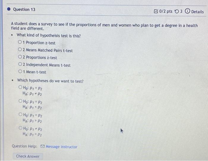 Question 13 0 2 Pts 5 3 0 Details A Student Does A Survey To See If The Proportions Of Men And Women Who Plan To Get A 1