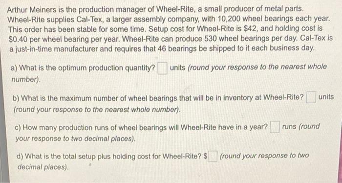 Arthur Meiners Is The Production Manager Of Wheel Rite A Small Producer Of Metal Parts Wheel Rite Supplies Cal Tex A 1