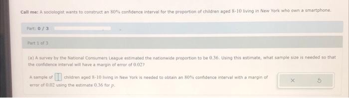 Call Me A Sociologist Wants To Construct An 80 Confidence Interval For The Proportion Of Children Aged 8 10 Living In 1