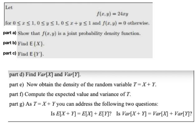 Let F X Y 24xy For 0 151 0 Sys1 0 X Y 1 And S X Y 0 Otherwise Part A Show That F X Y Is A Joint Probability 1