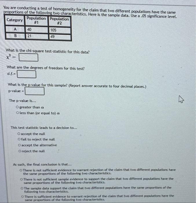 You Are Conducting A Test Of Homogeneity For The Claim That Two Different Populations Have The Same Proportions Of The F 1