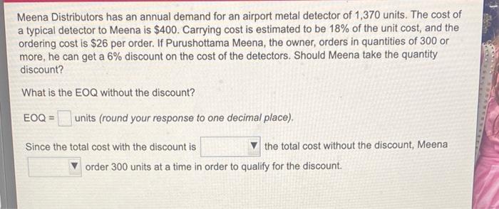 Meena Distributors Has An Annual Demand For An Airport Metal Detector Of 1 370 Units The Cost Of A Typical Detector To 1