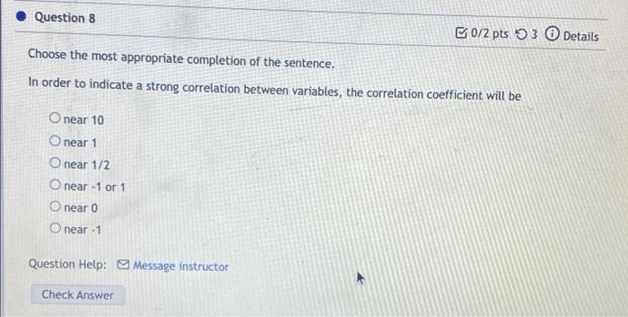 Question 8 0 2 Pts 53 Details Choose The Most Appropriate Completion Of The Sentence In Order To Indicate A Strong Corr 1