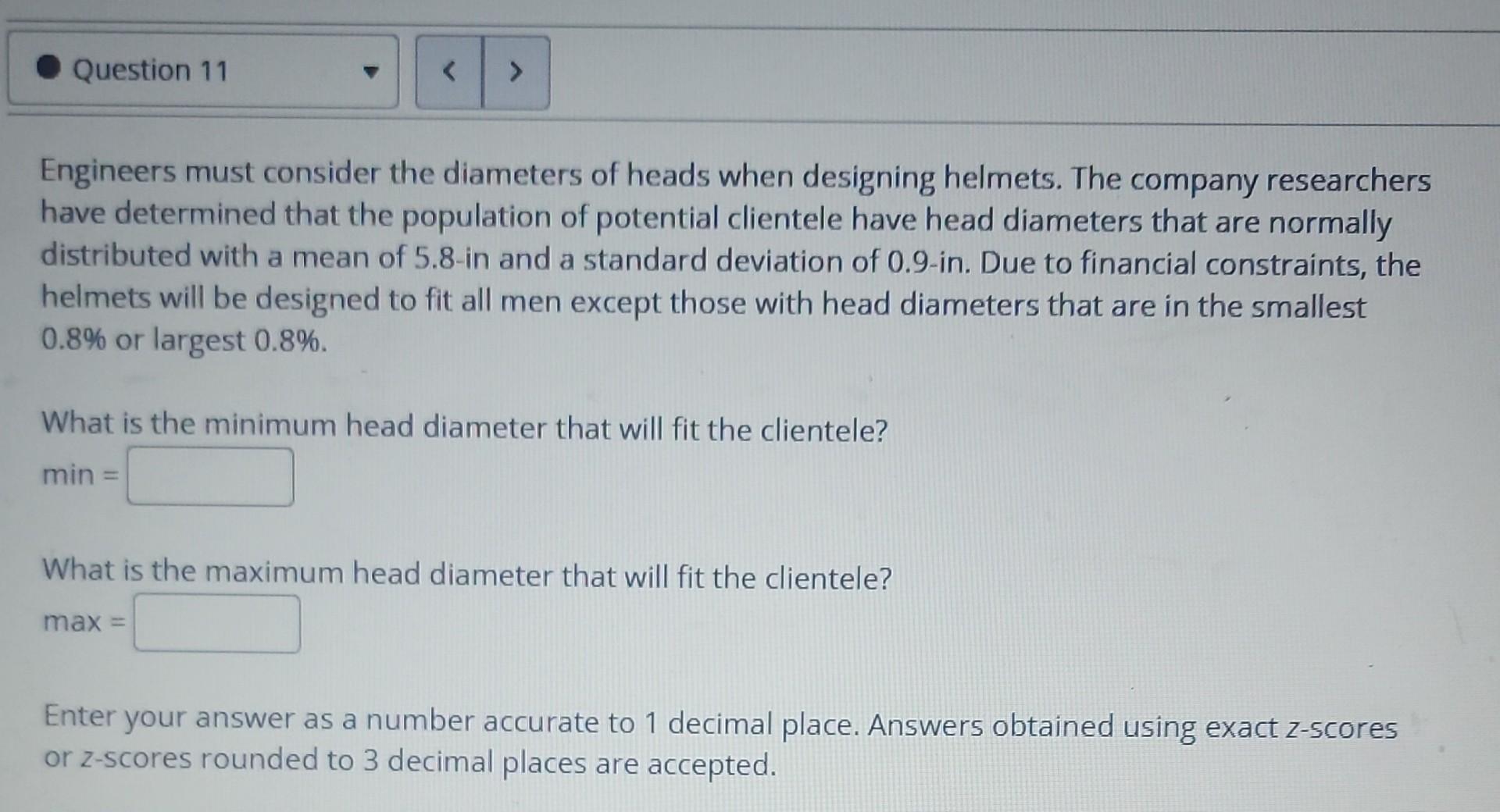 Question 11 Engineers Must Consider The Diameters Of Heads When Designing Helmets The Company Researchers Have Dete 1