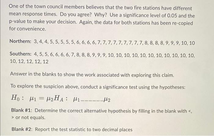 One Of The Town Council Members Believes That The Two Fire Stations Have Different Mean Response Times Do You Agree Wh 1
