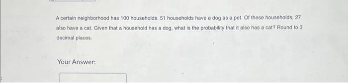 A Certain Neighborhood Has 100 Households 51 Households Have A Dog As A Pet Of These Households 27 Also Have A Cat G 1