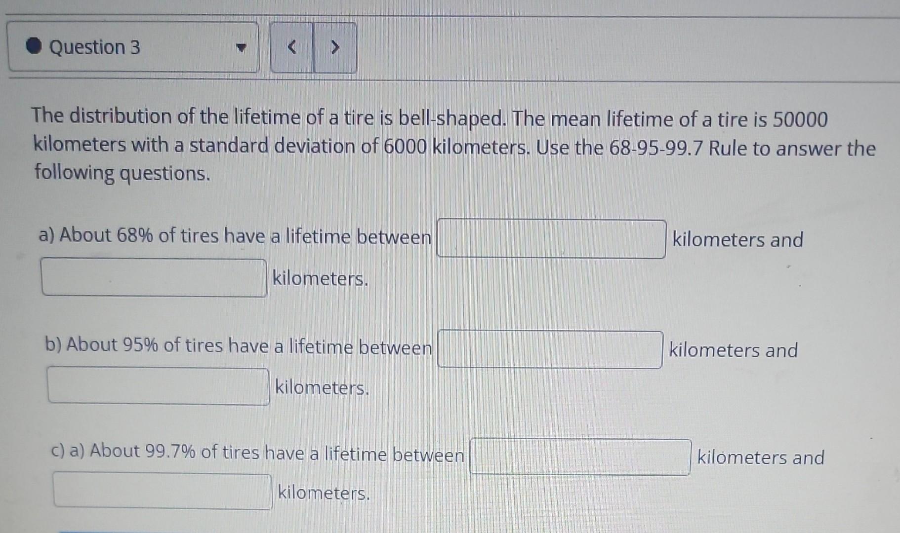 Question 3 The Distribution Of The Lifetime Of A Tire Is Bell Shaped The Mean Lifetime Of A Tire Is 50000 Kilometers Wi 1