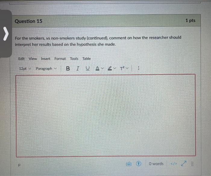 Question 15 1 Pts For The Smokers Vs Non Smokers Study Continued Comment On How The Researcher Should Interpret Her 1
