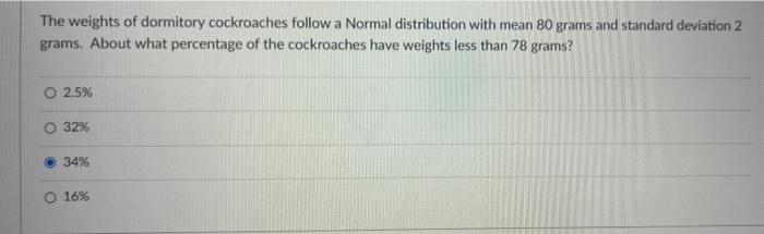 The Weights Of Dormitory Cockroaches Follow A Normal Distribution With Mean 80 Grams And Standard Deviation 2 Grams Abo 1