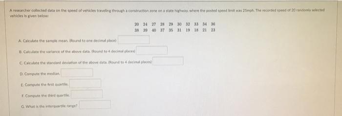 A Researcher Collected Data On The Speed Of Vehicle Traveling Through Construction Zone On A State Highway Where The Po 1