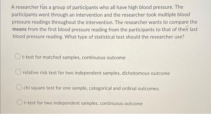 A Researcher Has A Group Of Participants Who All Have High Blood Pressure The Participants Went Through An Intervention 1