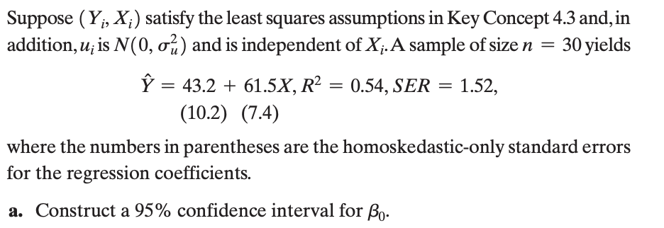Suppose Yi X Satisfy The Least Squares Assumptions In Key Concept 4 3 And In Addition U Is N 0 Ou And Is In 1