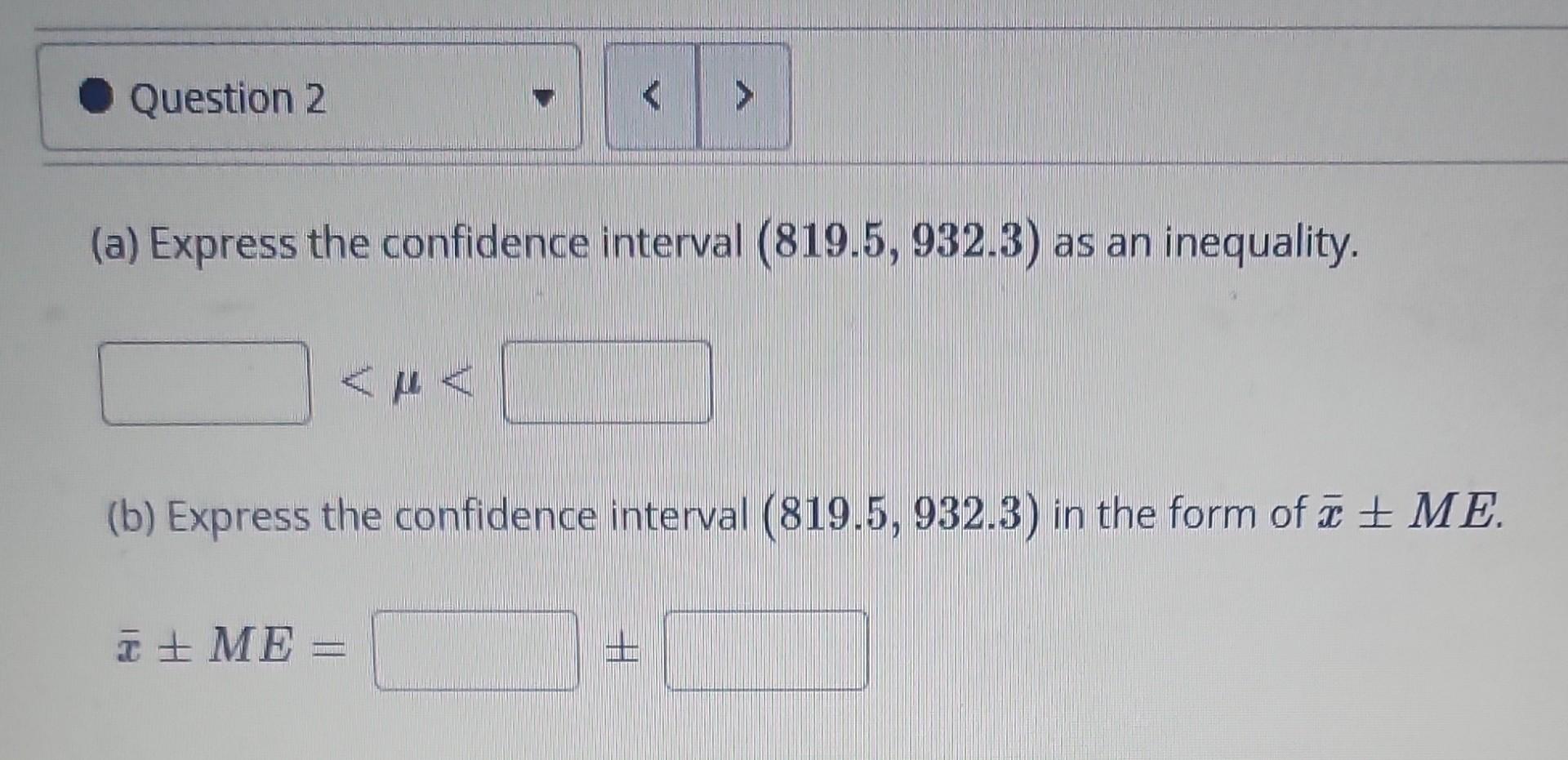 Question 2 El A Express The Confidence Interval 819 5 932 3 As An Inequality B Express The Confidence Interva 1