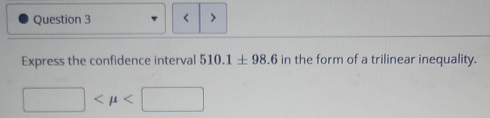 Question 3 Express The Confidence Interval 510 1 98 6 In The Form Of A Trilinear Inequality 1