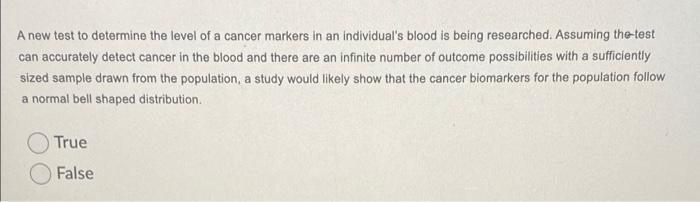A New Test To Determine The Level Of A Cancer Markers In An Individual S Blood Is Being Researched Assuming The Test Ca 1
