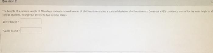 Question 2 The Height Of A Random Samole Of 50 College Students Showed Meano 374 5 Centimeters And A Standard Deviation 1