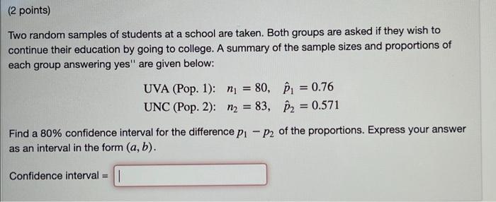 2 Points Two Random Samples Of Students At A School Are Taken Both Groups Are Asked If They Wish To Continue Their 1
