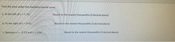 Find The Area Under The Standard Normal Curve A To The Left Of 2 1 76 Round To The Nearest Thousandths 3 Decimal Pl 1