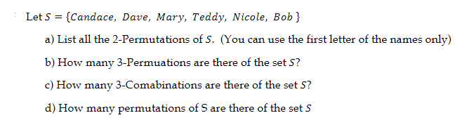 Let S Candace Dave Mary Teddy Nicole Bob A List All The 2 Permutations Of S You Can Use The First Letter Of 1