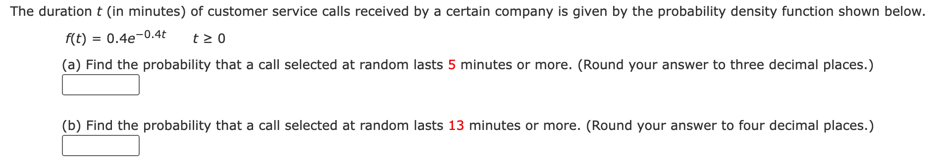 The Duration T In Minutes Of Customer Service Calls Received By A Certain Company Is Given By The Probability Density 1