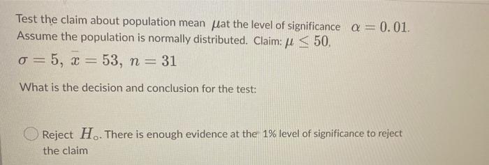 Test The Claim About Population Mean Mat The Level Of Significance A 0 01 Assume The Population Is Normally Distributed 1