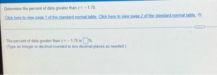 Determine The Percent Of Data Greater Than Z 170 Click Here To View Page 1 Of The Standard Normal Table Click Here T 1
