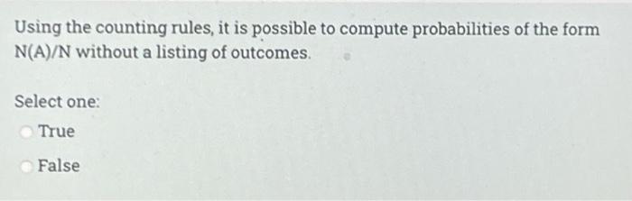 Select One True False Using The Counting Rules It Is Possible To Compute Probabilities Of The Form N A N Without A 2