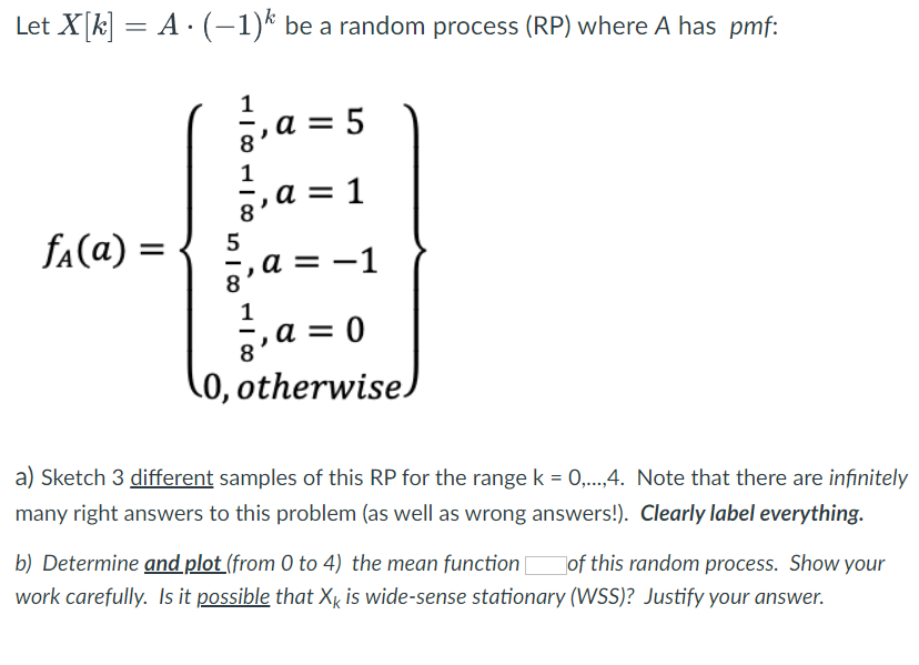 Let X K A 1 K Be A Random Process Rp Where A Has Pmf 1 Ha 5 8 1 1 8 5 A 1 G A 1 Fa A G A 1 A 1