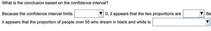 A Study Was Conducted To Determine The Proportion Of People Who Dream In Black And White Instead Of Color Among 304 Peo 8