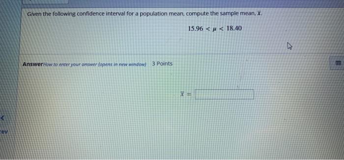 Given The Following Confidence Interval For A Population Mean Compute The Sample Mean X 15 96 18 40 Answer How 1