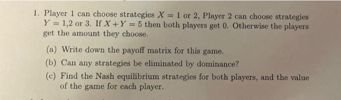 1 Player 1 Can Choose Strategies X 1 Or 2 Player 2 Can Choose Strategies Y 1 2 Or 3 If X Y 5 Then Both Players 1