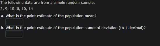 The Following Data Are From A Simple Random Sample 5 9 10 6 10 14 A What Is The Point Estimate Of The Population 1