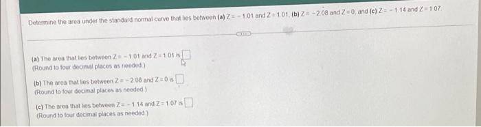 Determine The Area Under The Standard Normal Curve That Lies Between A 101 And 2 101 B 2 208 And 2 0 And C 1