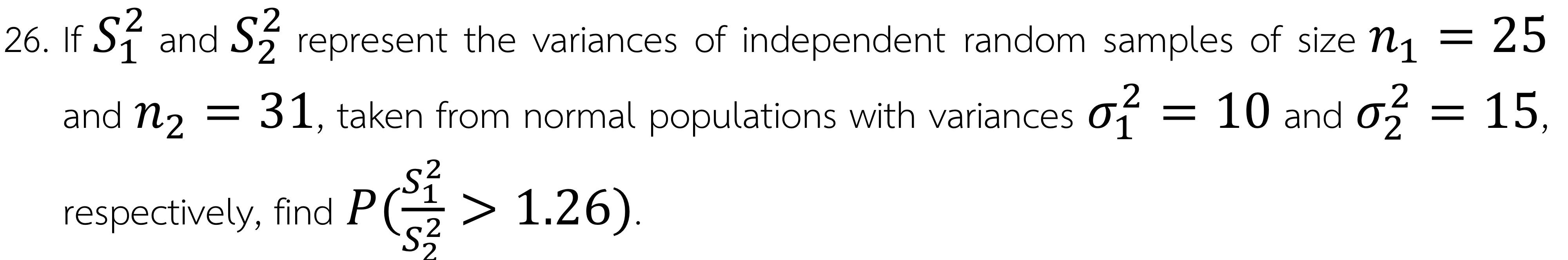 2 26 If Si And S2 Represent The Variances Of Independent Random Samples Of Size Ni 25 And N2 31 Taken From Nor 1