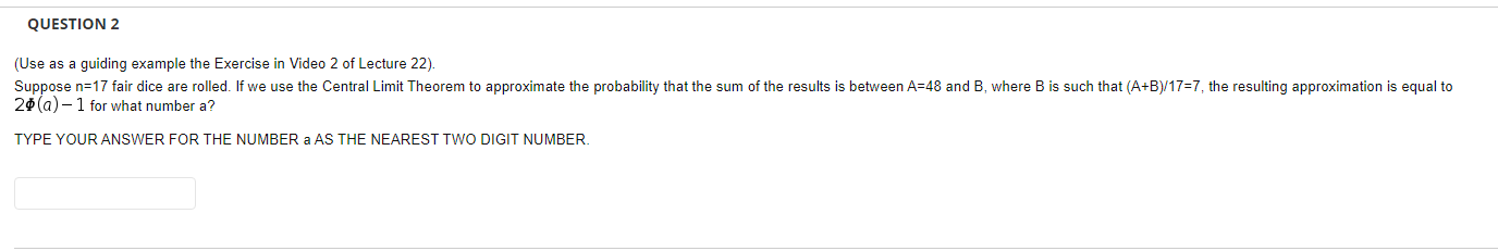 Question 2 Use As A Guiding Example The Exercise In Video 2 Of Lecture 22 Suppose N 17 Fair Dice Are Rolled If We Us 1