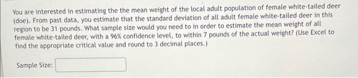 You Are Interested In Estimating The The Mean Weight Of The Local Adult Population Of Female White Tailed Deer Doe Fr 1