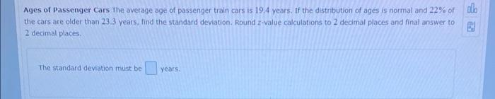 Alle Ages Of Passenger Cars The Average Age Of Passenger Train Cars Is 194 Years If The Distribution Of Ages Is Normal 1