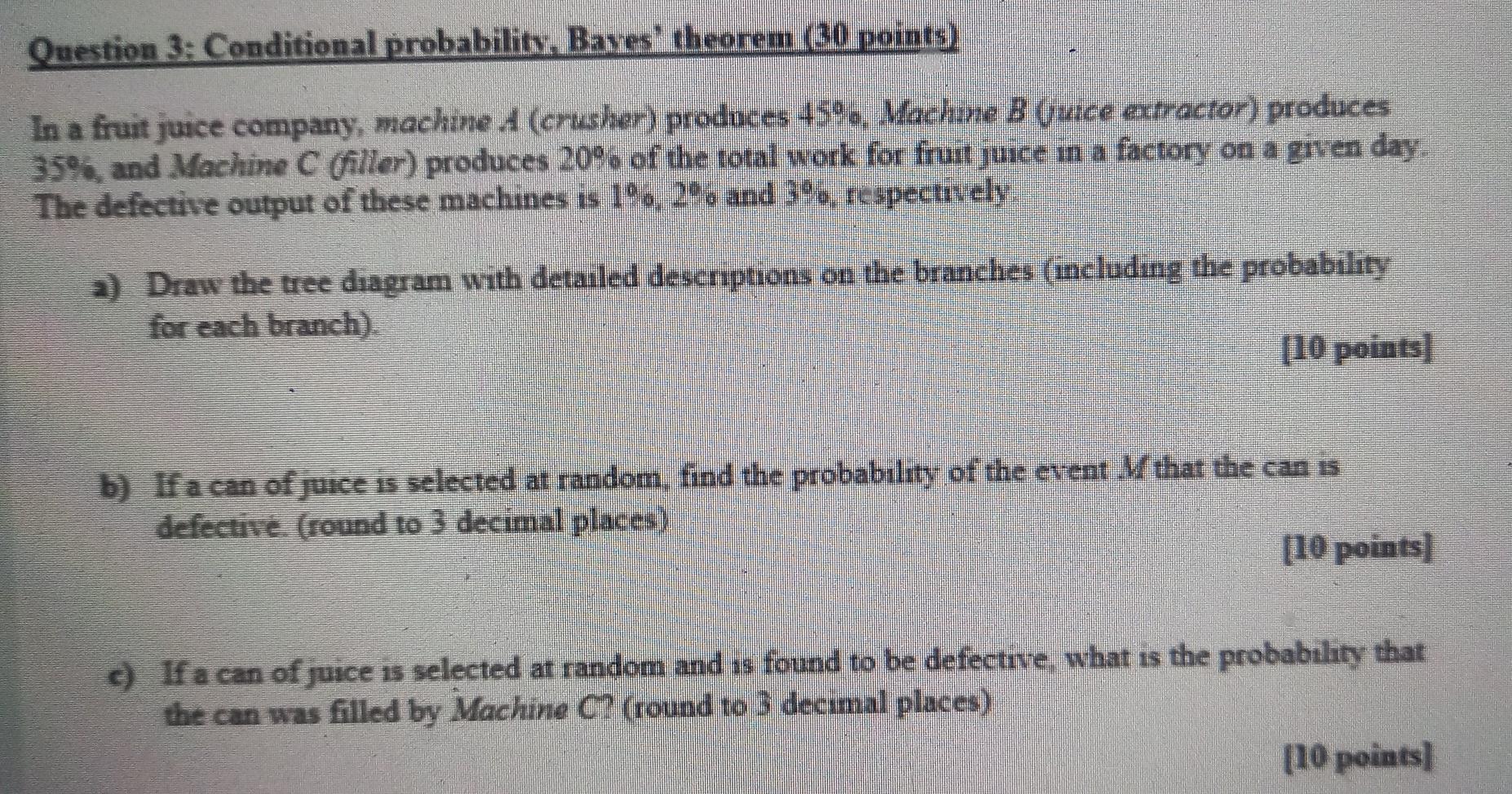 Question 3 Conditional Probability Bavesitheorem 30 Points In A Fruit Juice Company Machine A Crusher Prodnces 45 1