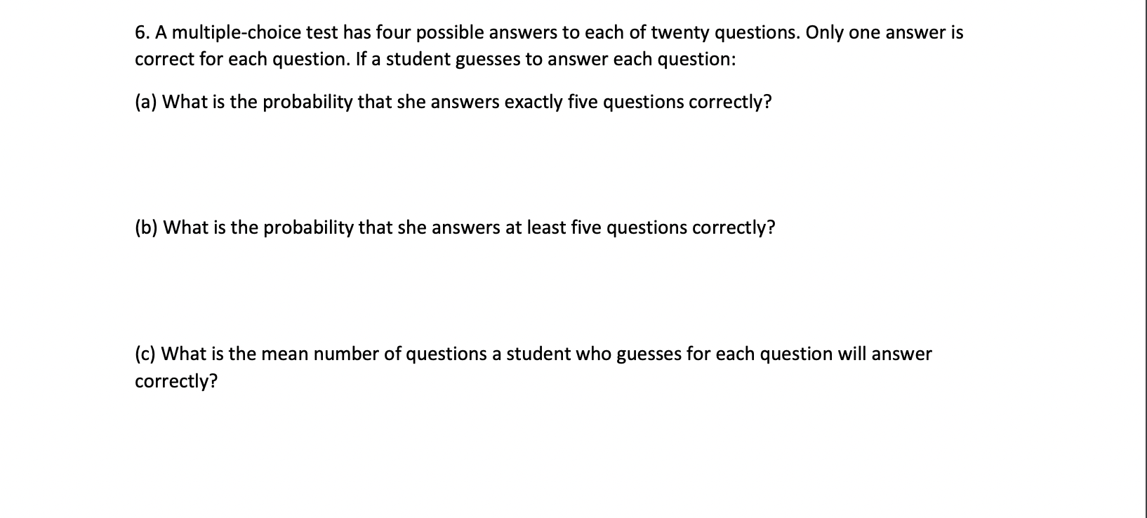 6 A Multiple Choice Test Has Four Possible Answers To Each Of Twenty Questions Only One Answer Is Correct For Each Que 1