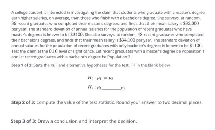 A College Student Is Interested In Investigating The Claim That Students Who Graduate With A Master S Degree Earn Higher 1