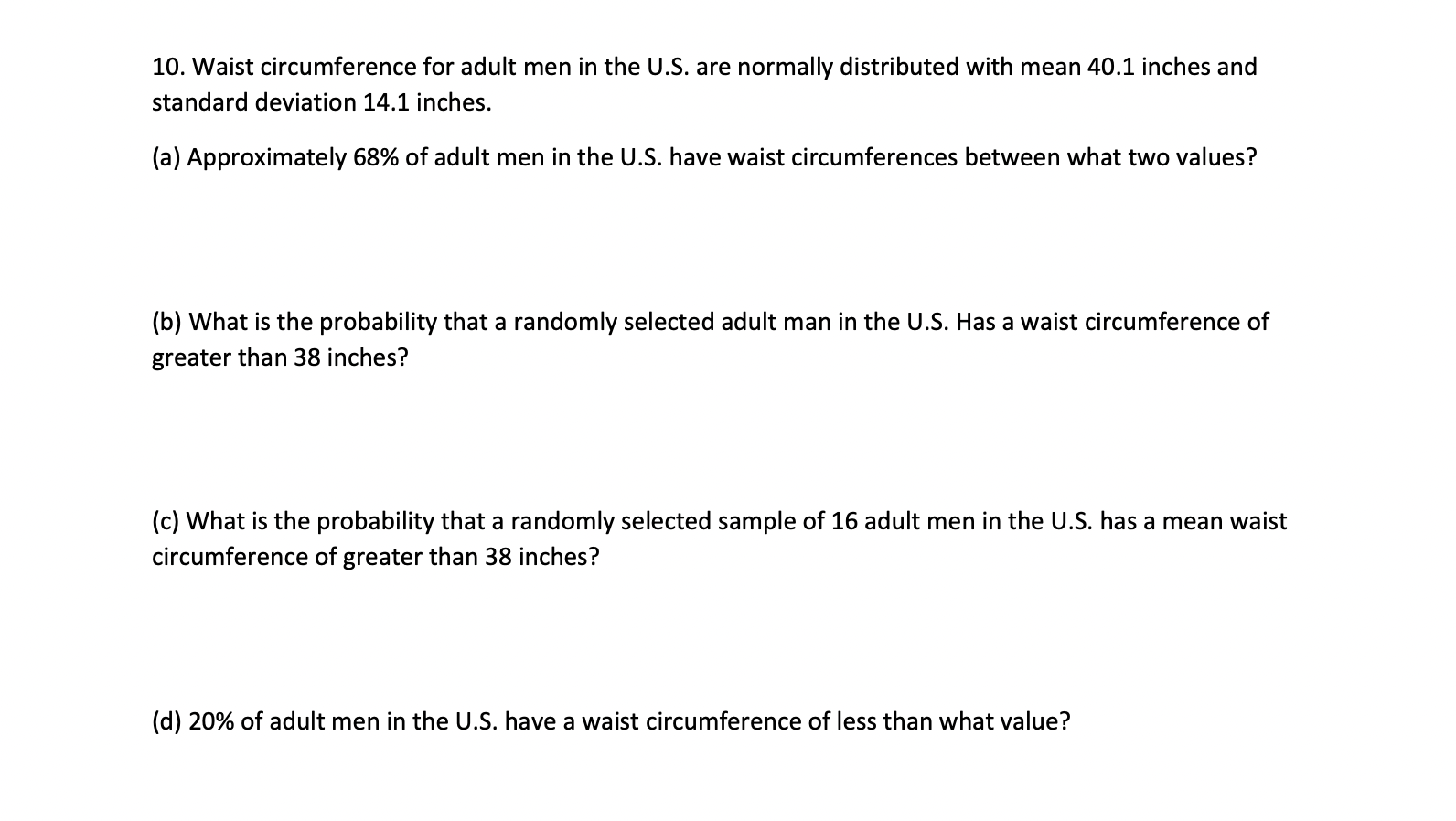10 Waist Circumference For Adult Men In The U S Are Normally Distributed With Mean 40 1 Inches And Standard Deviation 1
