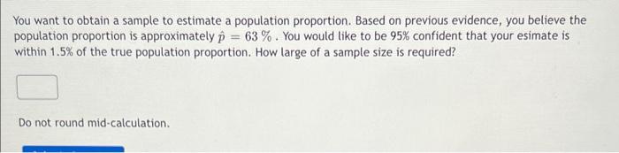 You Want To Obtain A Sample To Estimate A Population Proportion Based On Previous Evidence You Believe The Population 1