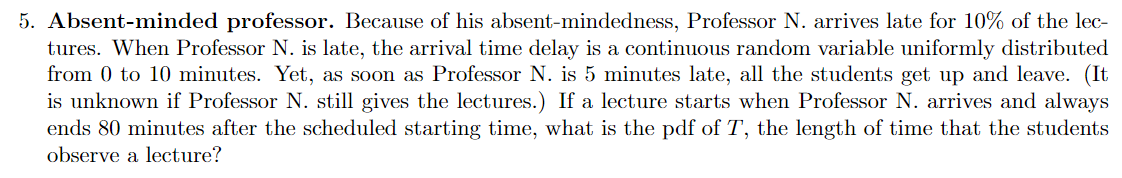 5 Absent Minded Professor Because Of His Absent Mindedness Professor N Arrives Late For 10 Of The Lec Tures When 1