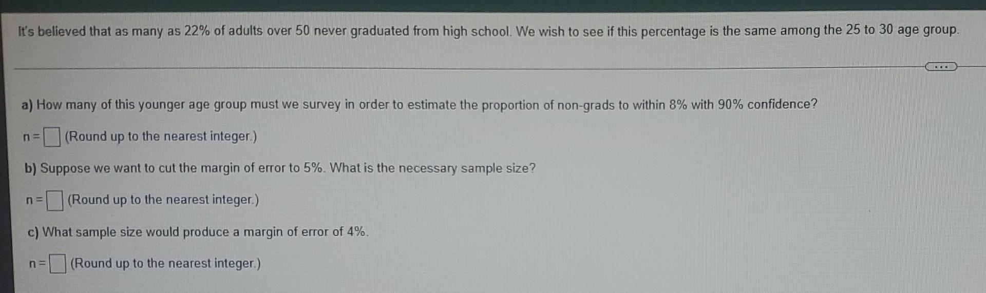 It S Believed That As Many As 22 Of Adults Over 50 Never Graduated From High School We Wish To See If This Percentage 1